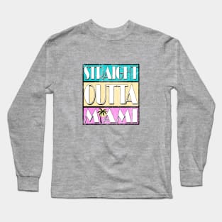 STRAIGHT OUTTA MIAMI Long Sleeve T-Shirt